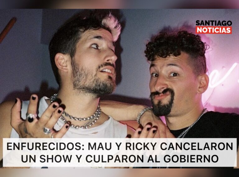 ENFURECIDOS: MAU Y RICKY CANCELARON UN SHOW Y CULPARON AL GOBIERNO
