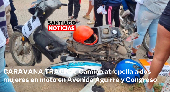 CARAVANA TRÁGICA  Camión atropella a dos mujeres en moto en Avenida Aguirre y Congreso